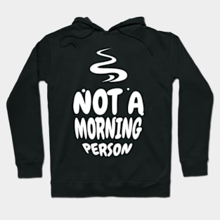 Not a Morning Person Funny Coffee Design Hoodie